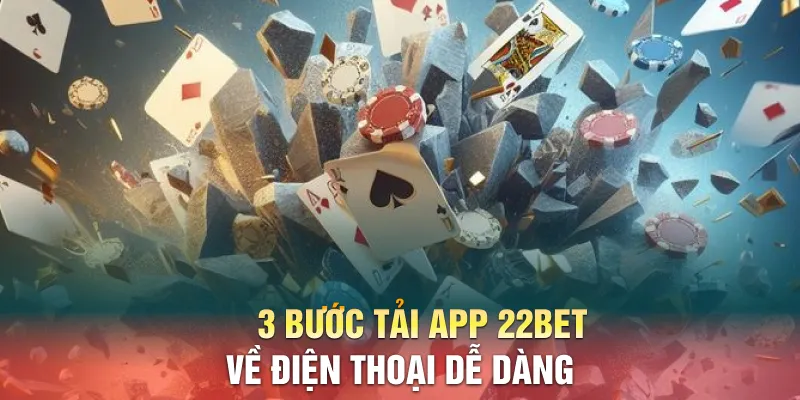 3 bước tải app 22BET về điện thoại dễ dàng