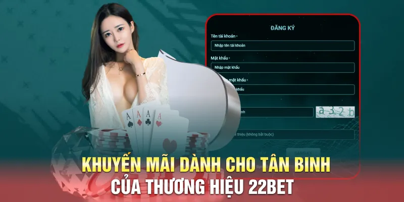 Khuyến mãi dành cho tân binh của thương hiệu 22BET